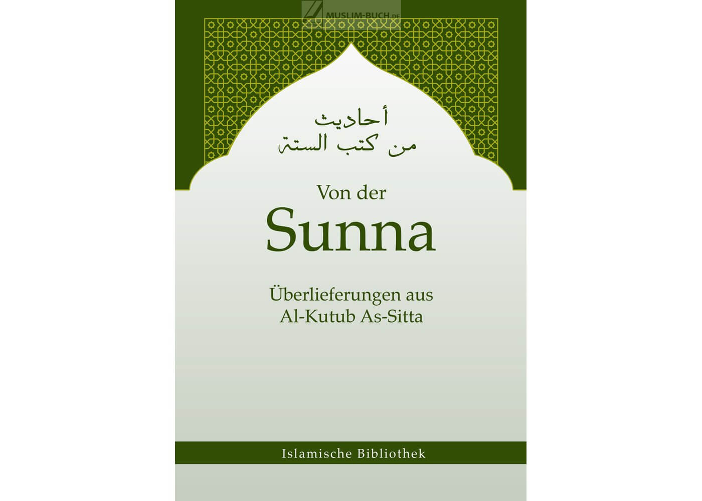 Islamisches Buch „Von der Sunna“ mit Überlieferungen aus den sechs Hadithsammlungen – Al-Kutub As-Sitta – erhältlich beim Al-Rayan Verlag
